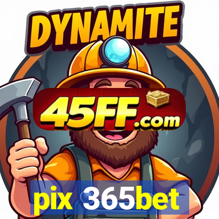 pix 365bet